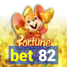 bet 82